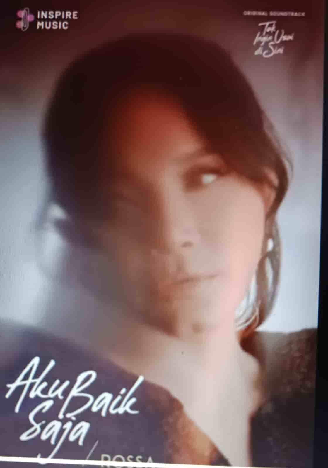 Lagu "Aku Baik Saja" By ROSSA, Ost Film "Tak Ingin Usai Di Sini" Rilis Music Video