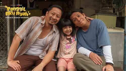 Panggil Aku Ayah Film Keluarga yang Bikin Ketawa, Terharu & Ingin Memeluk Orang Tersayang