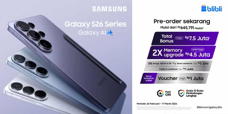 Resmi Dibuka! Pre-Order Samsung Galaxy S26 Series di Blibli: Layani Tukar Tambah hingga Gratis 12 Bulan Perlindungan Lengkap