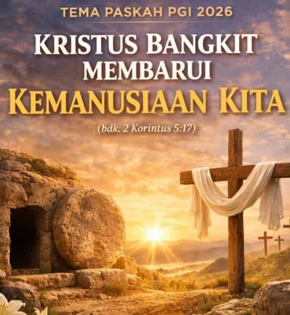 PGI : Kebangkitan Kristus menjadi Titik Balik Transformasi Hidup Manusia secara Pribadi, Sosial & Relasi dengan Alam