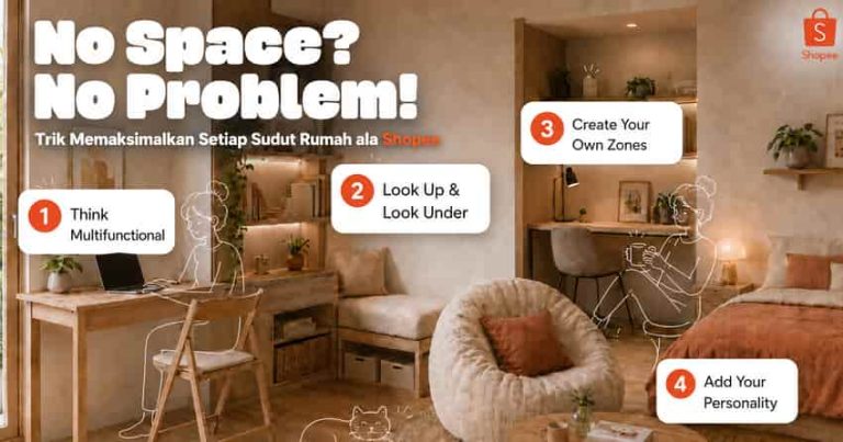 No Space? No Problem! Simak Trik untuk Memaksimalkan Setiap Sudut Rumah ala Shopee