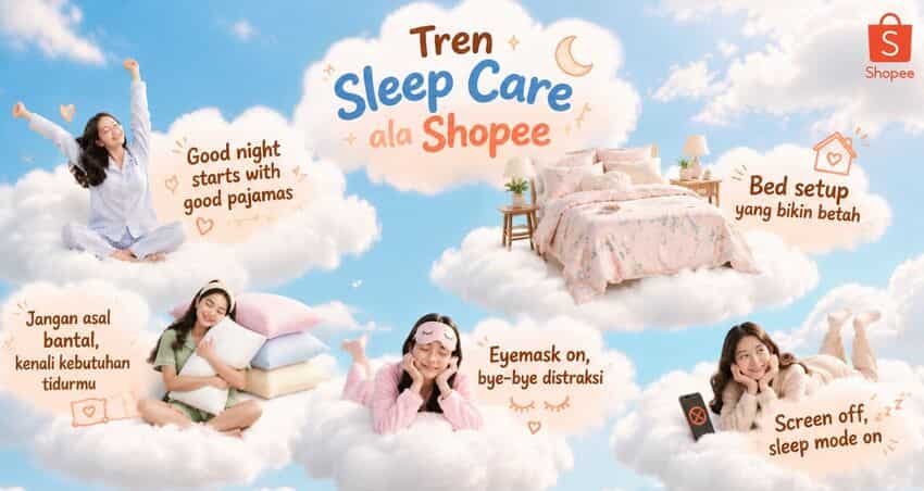 Tren Sleep Care: Cara Baru Ciptakan Waktu Istirahat yang Lebih Nyaman bersama Shopee
