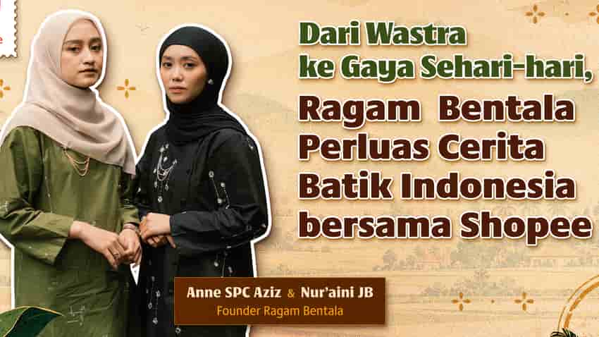 Dari Wastra ke Gaya Sehari-hari, Ragam Bentala Perluas Cerita Batik Indonesia bersama Shopee